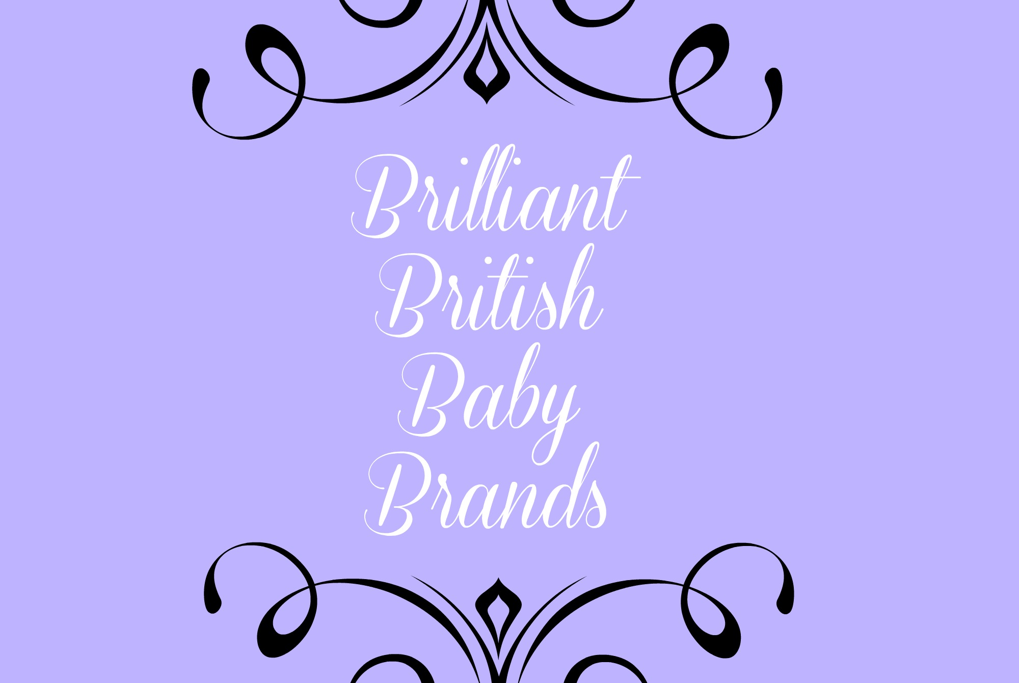 BRILLIANT BRITISH BABY BRANDS ⋆