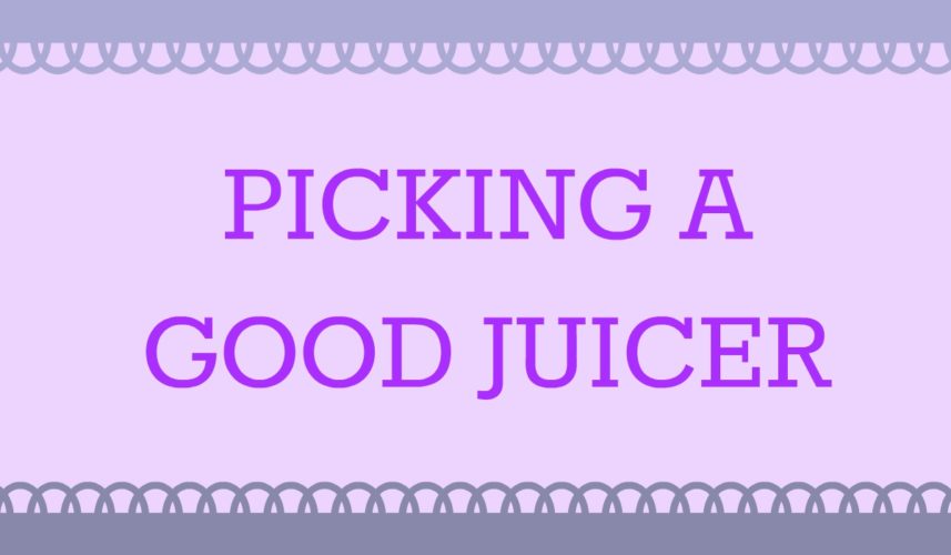 Picking a good juicer