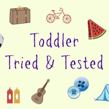 Toddler Tried and Tested
